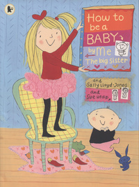 Book Cover for How to Be a Baby by Me, the Big Sister by Sally LloydJones, Sue Heap