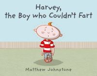 Book Cover for Harvey, the Boy Who Couldn't Fart by Matthew Johnstone