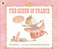 Book Cover for The Queen of France by Tim Wadham, Kady MacDonald Denton