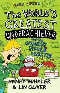 Book Cover for The World's Greatest Underachiever and the Crunchy Pickle Disaster by Henry Winkler, Lin Oliver