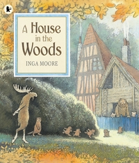 Book Cover for A House in the Woods by Inga Moore