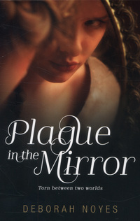 Book Cover for Plague in the Mirror by Deborah Noyes
