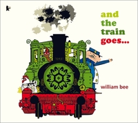 Book Cover for And the Train Goes ... by William Bee