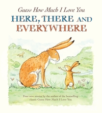 Book Cover for Guess How Much I Love You Here, There and Everywhere by Sam McBratney