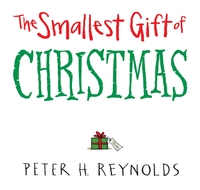 Book Cover for The Smallest Gift of Christmas by Peter H Reynolds