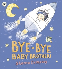 Book Cover for Bye-Bye Baby Brother! by Sheena Dempsey