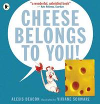 Book Cover for Cheese Belongs to You! by Alexis Deacon