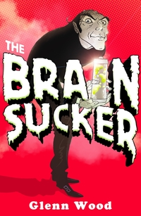 Book Cover for The Brain Sucker by Glenn Wood