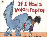 Book Cover for If I Had a Velociraptor by George OConnor