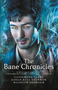 Book Cover for The Bane Chronicles by Cassandra Clare, Sarah Rees Brennan, Maureen Johnson