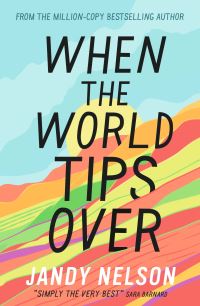 Book Cover for When the World Tips Over by Jandy Nelson