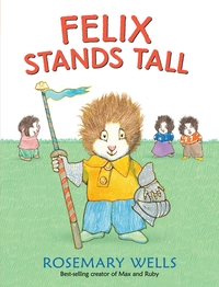 Book Cover for Felix Stands Tall by Rosemary Wells