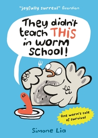 Book Cover for They Didn't Teach This in Worm School! by Simone Lia