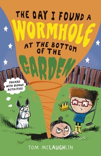 Book Cover for The Day I Found a Wormhole at the Bottom of the Garden by Tom McLaughlin
