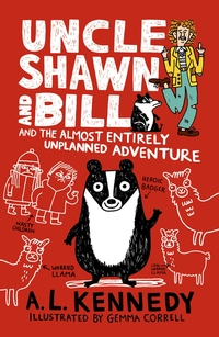 Book Cover for Uncle Shawn and Bill and the Almost Entirely Unplanned Adventure by A. L. Kennedy