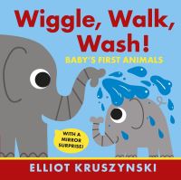 Book Cover for Wiggle, Walk, Wash! by Elliot Kruszynski