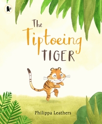 Book Cover for The Tiptoeing Tiger by Philippa Leathers