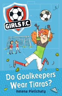 Book Cover for Do Goalkeepers Wear Tiaras? by Helena Pielichaty