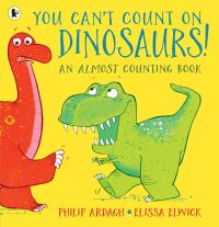 Book Cover for You Can't Count on Dinosaurs! by Philip Ardagh