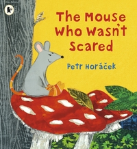 Book Cover for The Mouse Who Wasn't Scared by Petr Horácek
