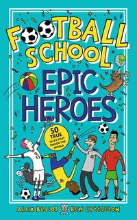 Book Cover for Epic Heroes by Alex Bellos, Ben Lyttleton