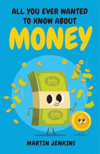Book Cover for All You Ever Wanted to Know About Money by Martin Jenkins, Frederico Bonifacini