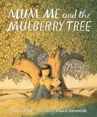 Book Cover for Mum, Me and the Mulberry Tree by Tanya Rosie