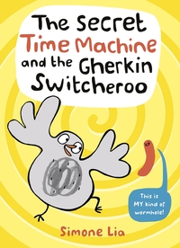 Book Cover for The Secret Time Machine and the Gherkin Switcheroo by Simone Lia