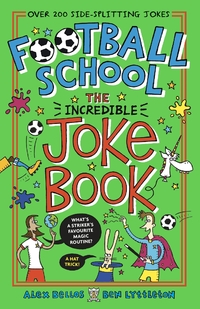 Book Cover for Football School - The Incredible Joke Book by Alex Bellos, Ben Lyttleton