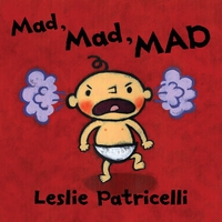 Book Cover for Mad, Mad, Mad by Leslie Patricelli