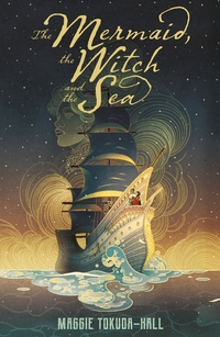 Book Cover for The Mermaid, the Witch, and the Sea by Maggie TokudaHall