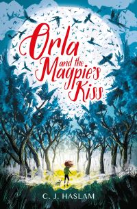 Book Cover for Orla and the Magpie's Kiss by C J Haslam