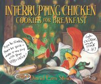 Book Cover for Interrupting Chicken, Cookies for Breakfast by David Ezra Stein