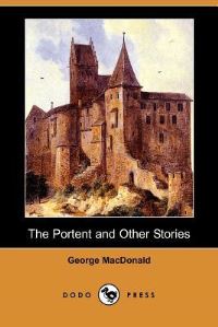 Book Cover for The Portent and Other Stories (Dodo Press) by George MacDonald