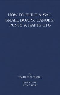 Book Cover for How to Build and Sail Small Boats - Canoes - Punts and Rafts by Tony Read