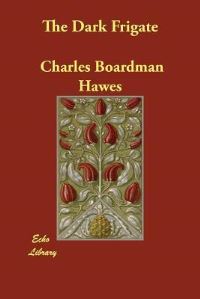 Book Cover for The Dark Frigate by Charles Boardman Hawes