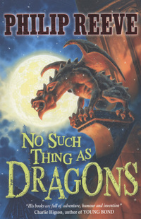 Book Cover for No Such Thing as Dragons by Philip Reeve