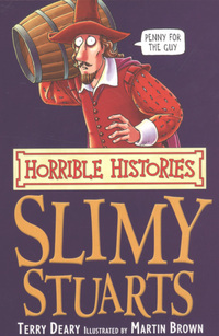Book Cover for Slimy Stuarts by Terry Deary, Martin Brown