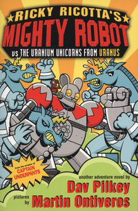 Book Cover for Ricky Ricotta's Mighty Robot Vs. The Uranium Unicorns from Uranus by Dav Pilkey, Martin Ontiveros