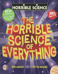 Book Cover for The Horrible Science of Everything by Nick Arnold, Tony De Saulles