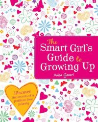 Book Cover for The Smart Girl's Guide to Growing Up by Anita Ganeri
