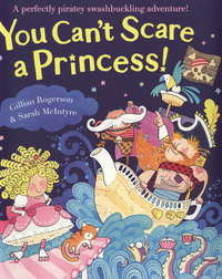 Book Cover for You Can't Scare a Princess! by Gillian Rogerson, Sarah McIntyre