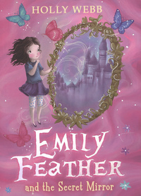 Book Cover for Emily Feather and the Secret Mirror by Holly Webb