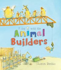 Book Cover for A Day With the Animal Builders by Sharon Rentta