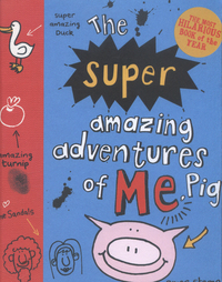 Book Cover for The Super Amazing Adventures of Me, Pig by Emer Stamp
