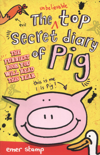 Book Cover for The Unbelievable Top Secret Diary of Pig by Emer Stamp