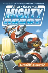 Book Cover for Ricky Ricotta's Mighty Robot by Dav Pilkey