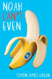 Book Cover for Noah Can't Even by Simon James Green