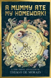 Book Cover for A Mummy Ate My Homework! by Thiago de Moraes