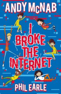 Book Cover for I Broke the Internet by Andy McNab, Phil Earle